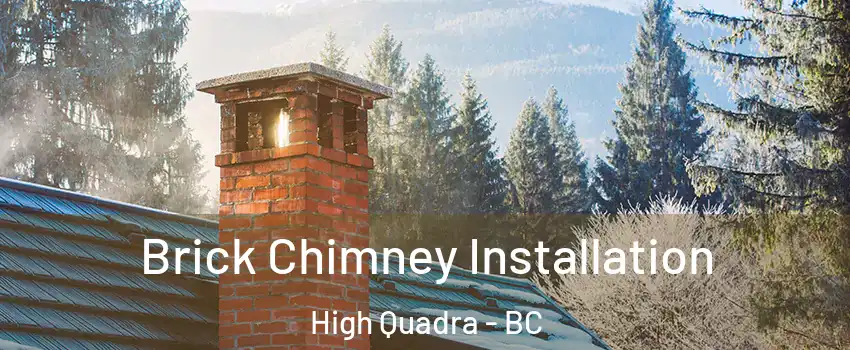  Brick Chimney Installation High Quadra - BC