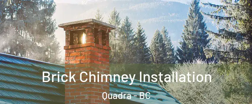  Brick Chimney Installation Quadra - BC