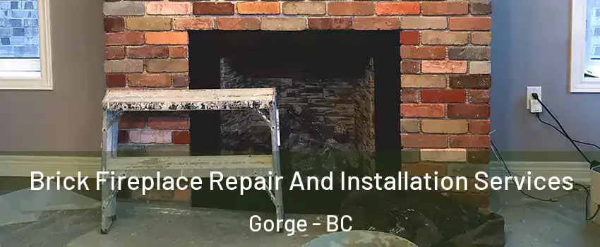 Brick Fireplace Repair And Installation Services Gorge - BC