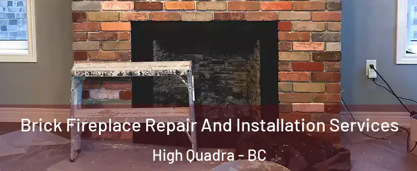  Brick Fireplace Repair And Installation Services High Quadra - BC