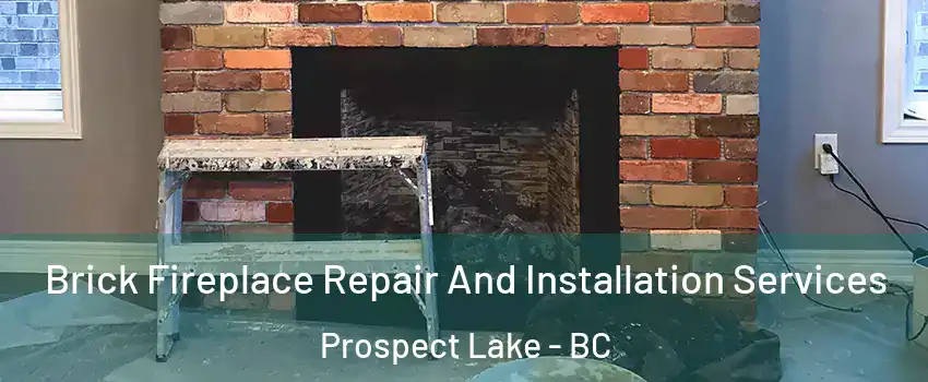  Brick Fireplace Repair And Installation Services Prospect Lake - BC