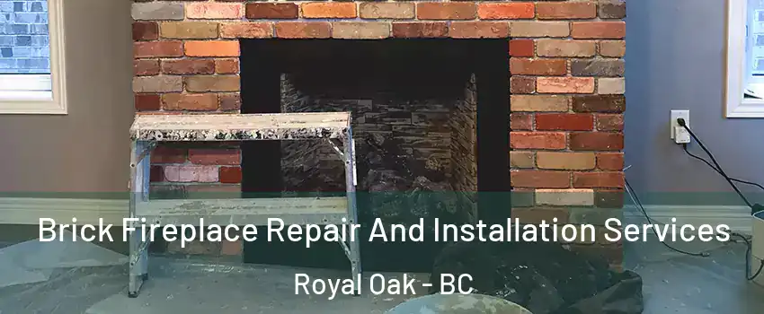  Brick Fireplace Repair And Installation Services Royal Oak - BC