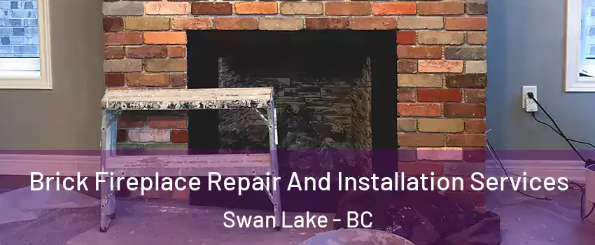  Brick Fireplace Repair And Installation Services Swan Lake - BC