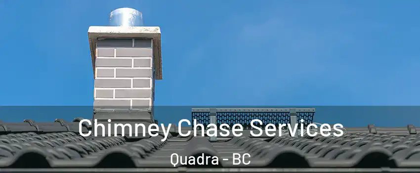  Chimney Chase Services Quadra - BC