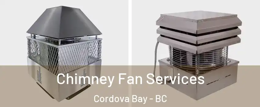  Chimney Fan Services Cordova Bay - BC