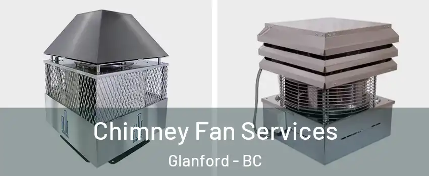  Chimney Fan Services Glanford - BC