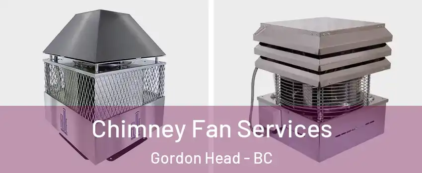  Chimney Fan Services Gordon Head - BC