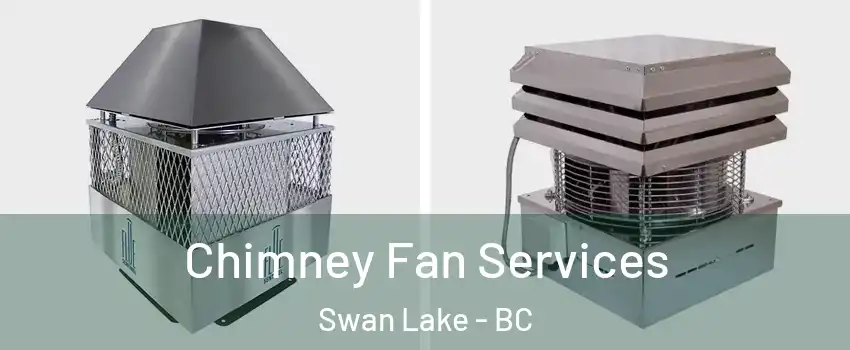  Chimney Fan Services Swan Lake - BC