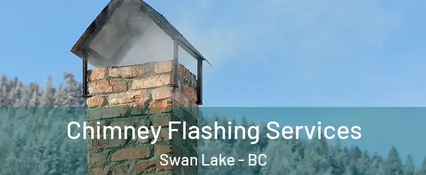  Chimney Flashing Services Swan Lake - BC
