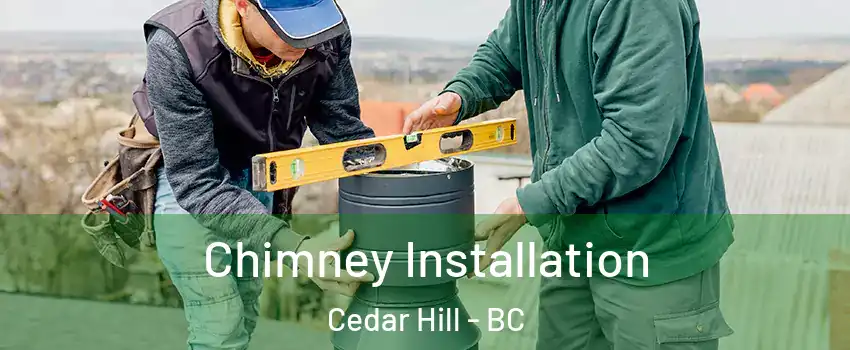  Chimney Installation Cedar Hill - BC