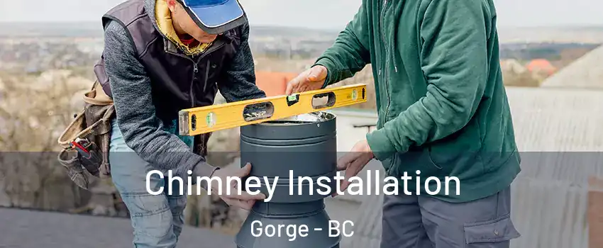 Chimney Installation Gorge - BC