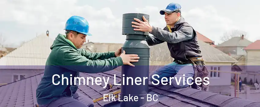  Chimney Liner Services Elk Lake - BC