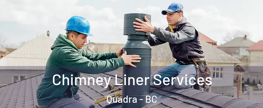  Chimney Liner Services Quadra - BC