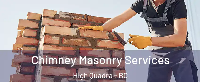Chimney Masonry Services High Quadra - BC