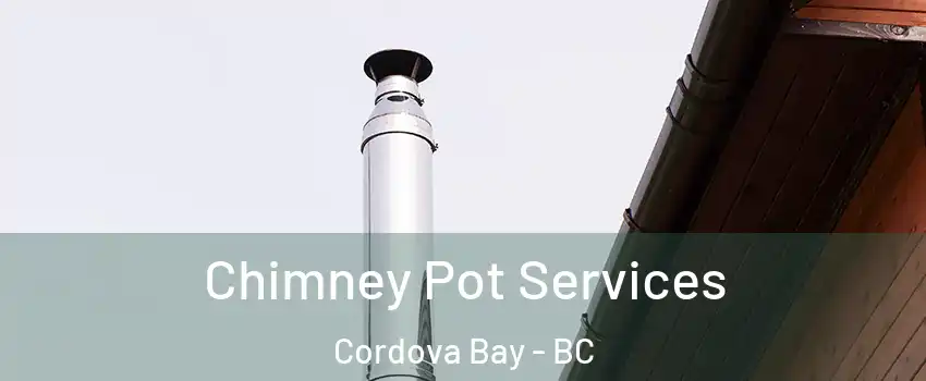  Chimney Pot Services Cordova Bay - BC