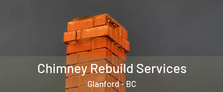 Chimney Rebuild Services Glanford - BC