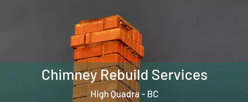  Chimney Rebuild Services High Quadra - BC