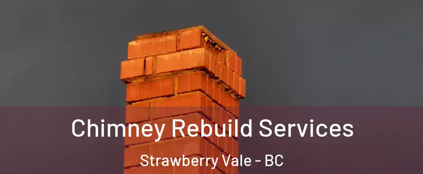  Chimney Rebuild Services Strawberry Vale - BC