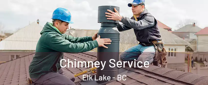  Chimney Service Elk Lake - BC