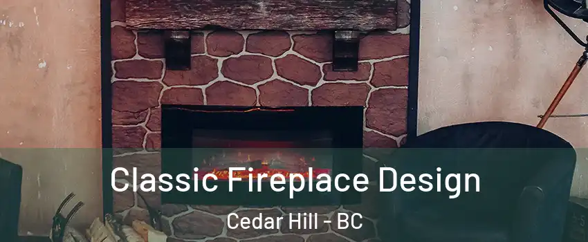  Classic Fireplace Design Cedar Hill - BC