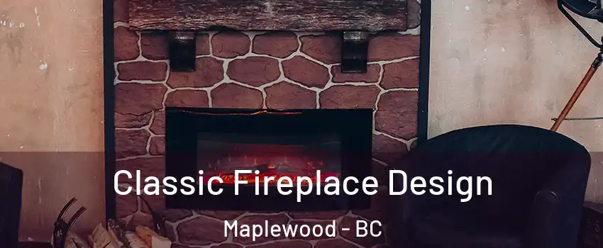  Classic Fireplace Design Maplewood - BC
