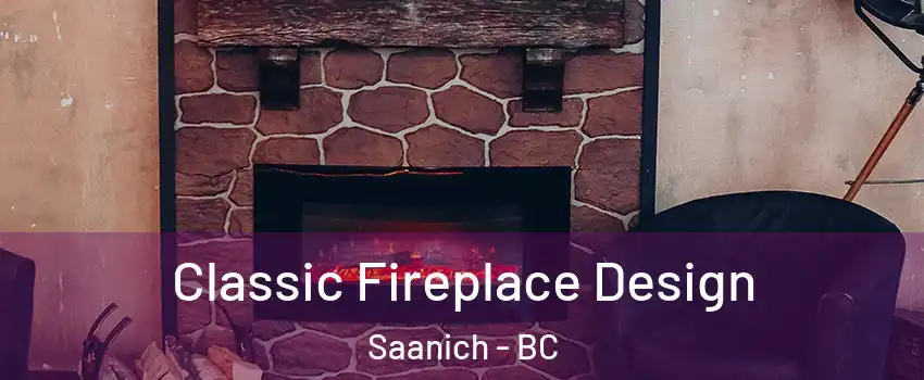  Classic Fireplace Design Saanich - BC