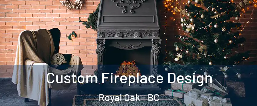  Custom Fireplace Design Royal Oak - BC
