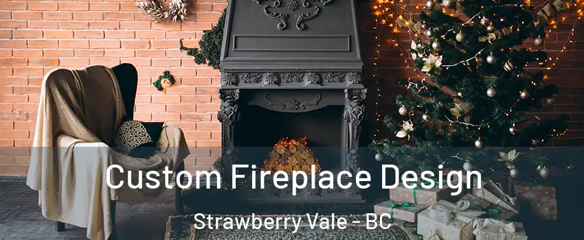  Custom Fireplace Design Strawberry Vale - BC