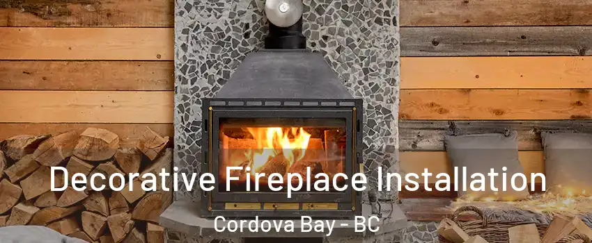  Decorative Fireplace Installation Cordova Bay - BC