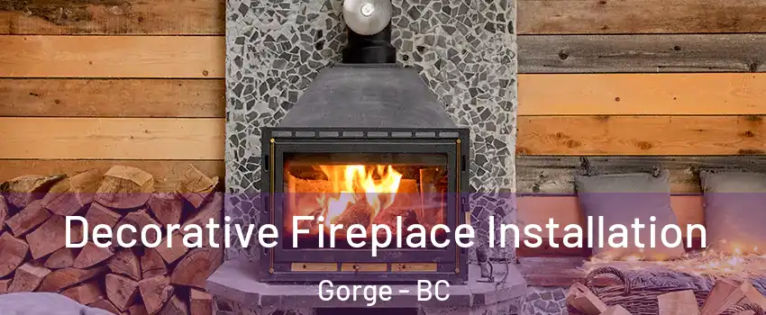 Decorative Fireplace Installation Gorge - BC
