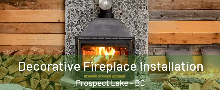  Decorative Fireplace Installation Prospect Lake - BC