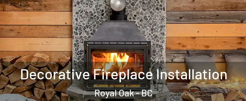  Decorative Fireplace Installation Royal Oak - BC