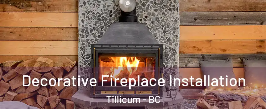 Decorative Fireplace Installation Tillicum - BC