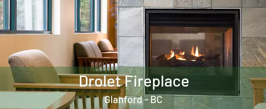  Drolet Fireplace Glanford - BC
