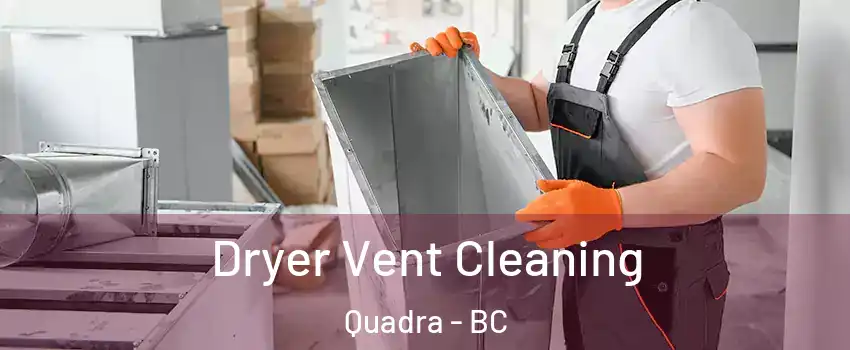 Dryer Vent Cleaning Quadra - BC