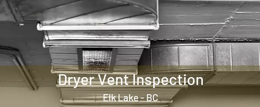  Dryer Vent Inspection Elk Lake - BC