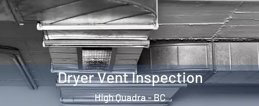  Dryer Vent Inspection High Quadra - BC