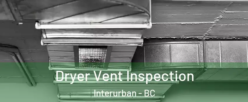  Dryer Vent Inspection Interurban - BC