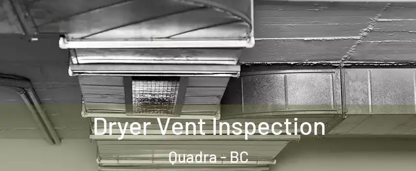  Dryer Vent Inspection Quadra - BC