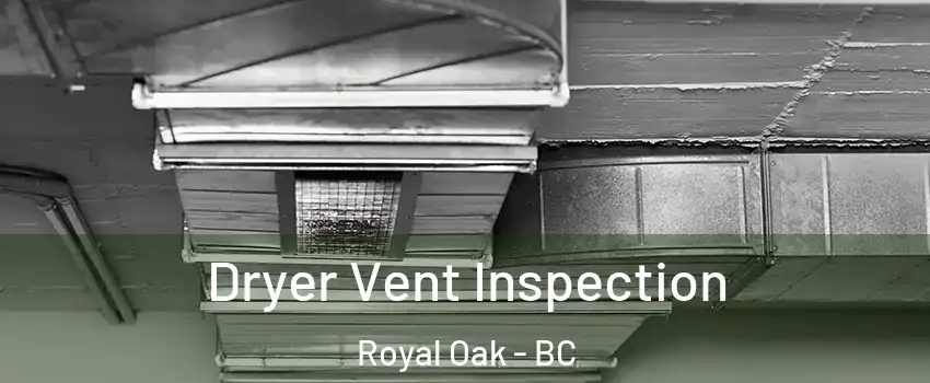 Dryer Vent Inspection Royal Oak - BC