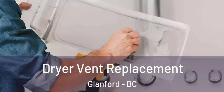  Dryer Vent Replacement Glanford - BC