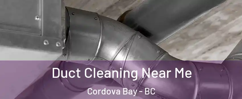  Duct Cleaning Near Me Cordova Bay - BC