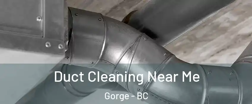 Duct Cleaning Near Me Gorge - BC