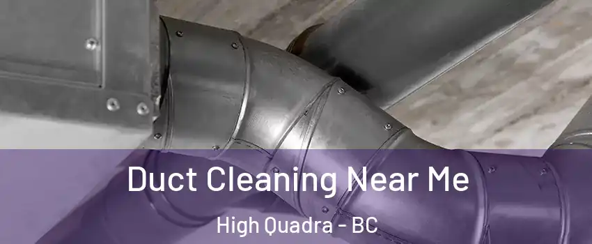  Duct Cleaning Near Me High Quadra - BC