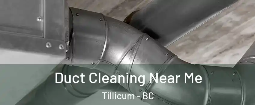 Duct Cleaning Near Me Tillicum - BC
