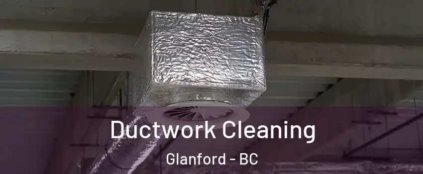  Ductwork Cleaning Glanford - BC