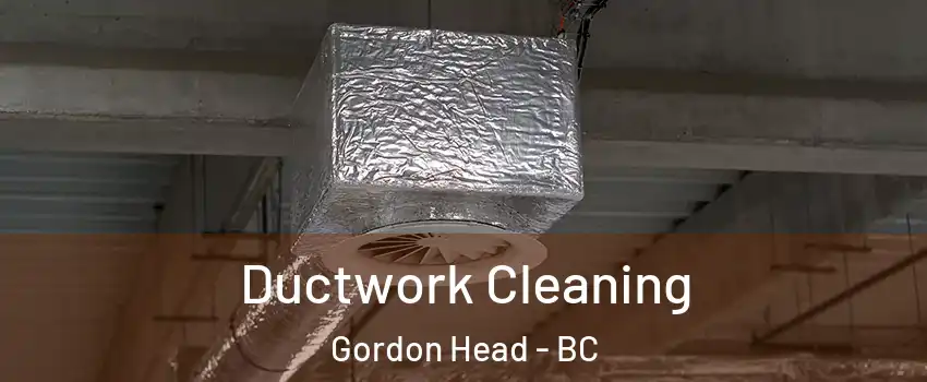  Ductwork Cleaning Gordon Head - BC