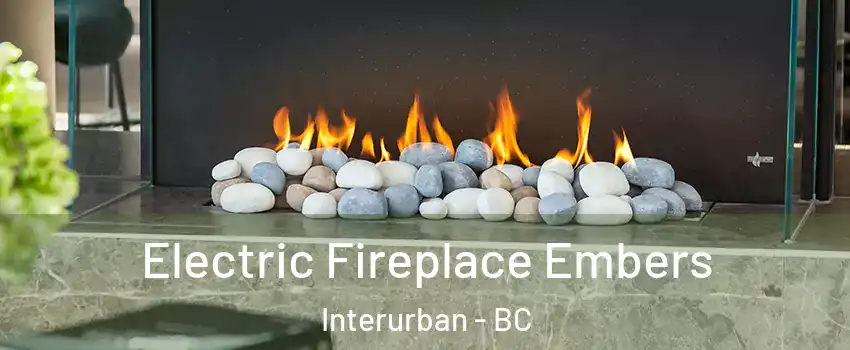  Electric Fireplace Embers Interurban - BC