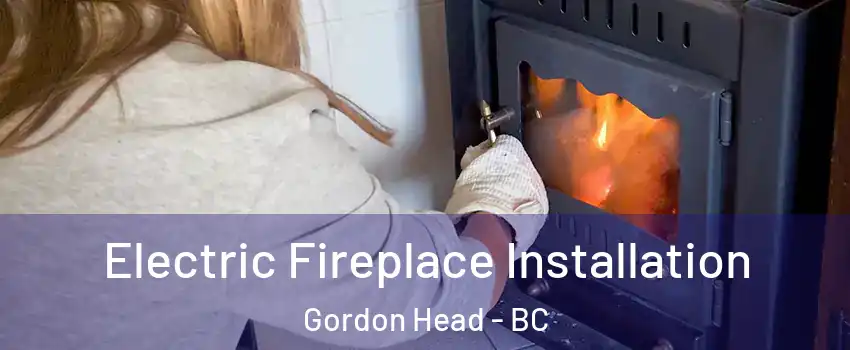  Electric Fireplace Installation Gordon Head - BC