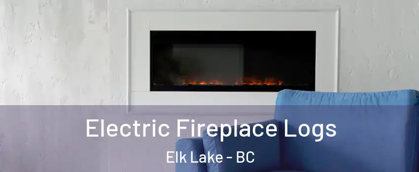  Electric Fireplace Logs Elk Lake - BC